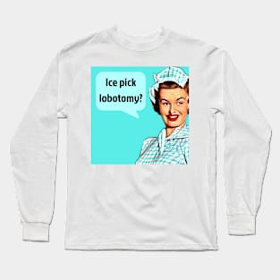 Lobotomy Nightmare Long Sleeve T-Shirt